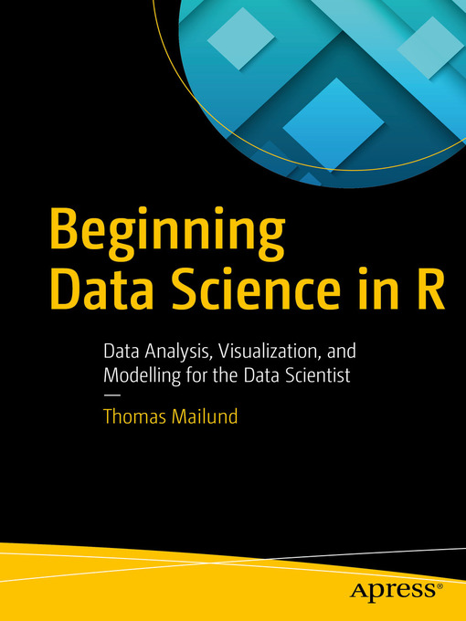 Title details for Beginning Data Science in R by Thomas Mailund - Wait list